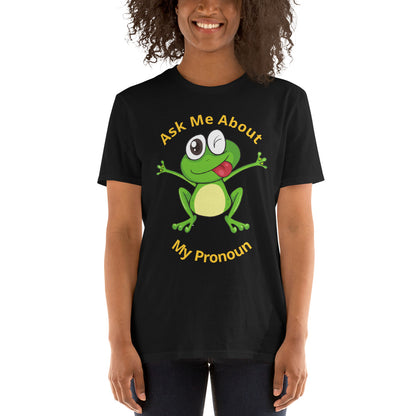 Short-Sleeve T-Shirt Ask me About My Pronoun