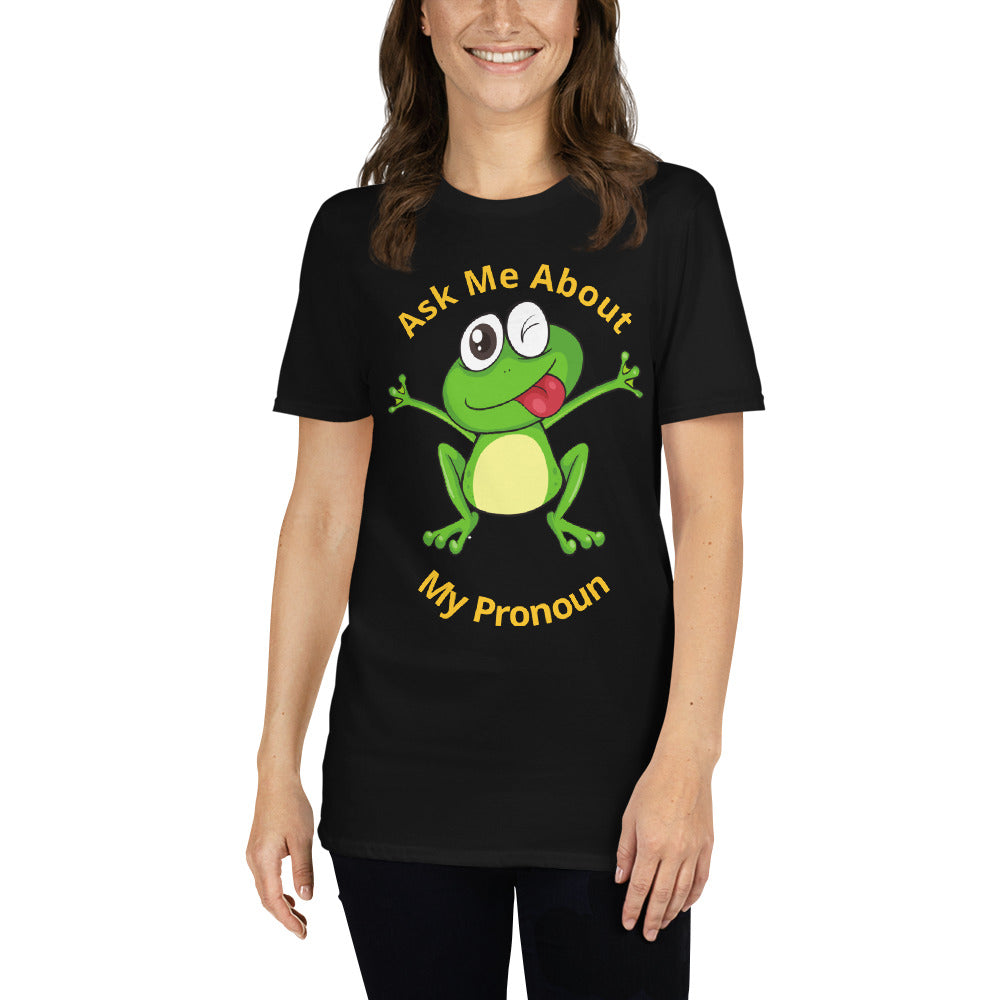 Short-Sleeve T-Shirt Ask me About My Pronoun