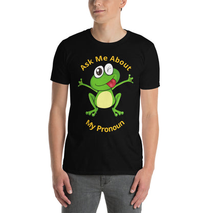 Short-Sleeve T-Shirt Ask me About My Pronoun