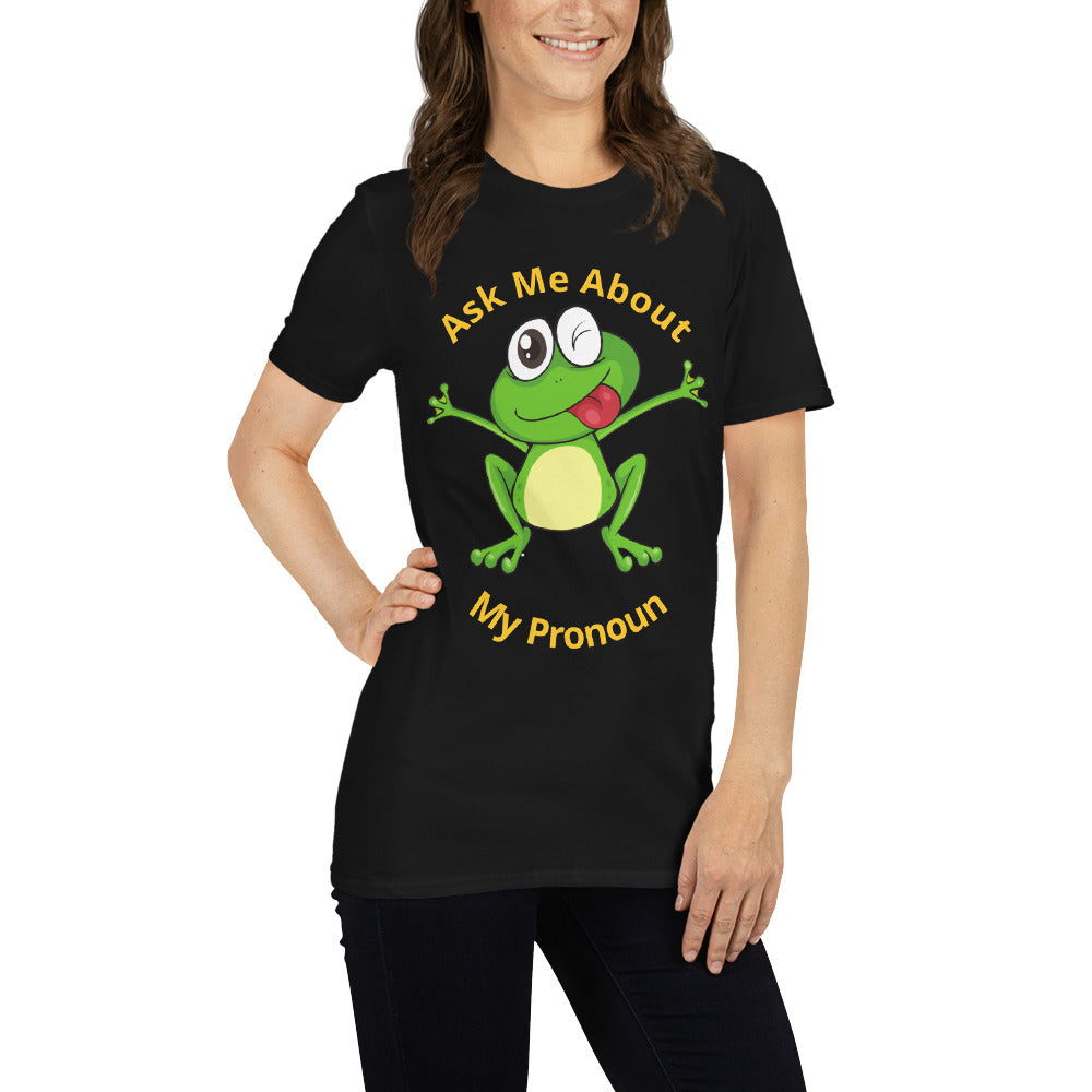 Short-Sleeve T-Shirt Ask me About My Pronoun