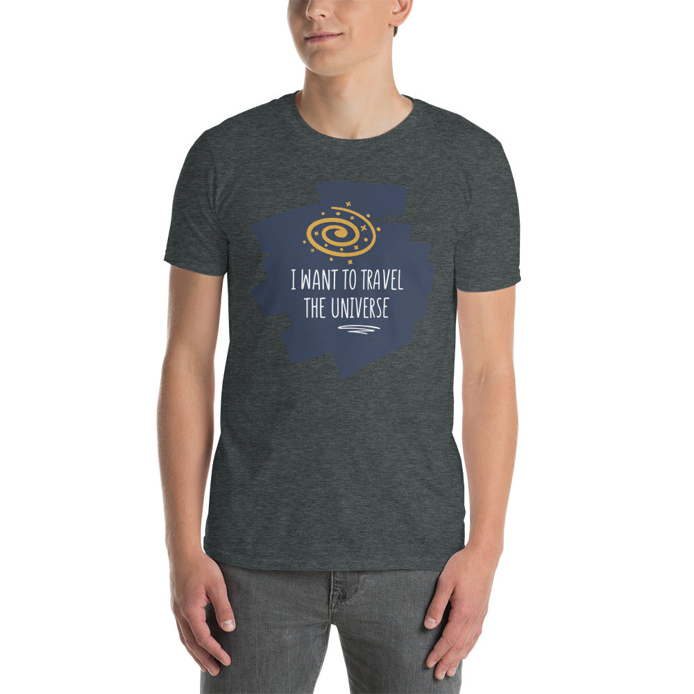 Short-Sleeve T-Shirt I want to Travel the Universe