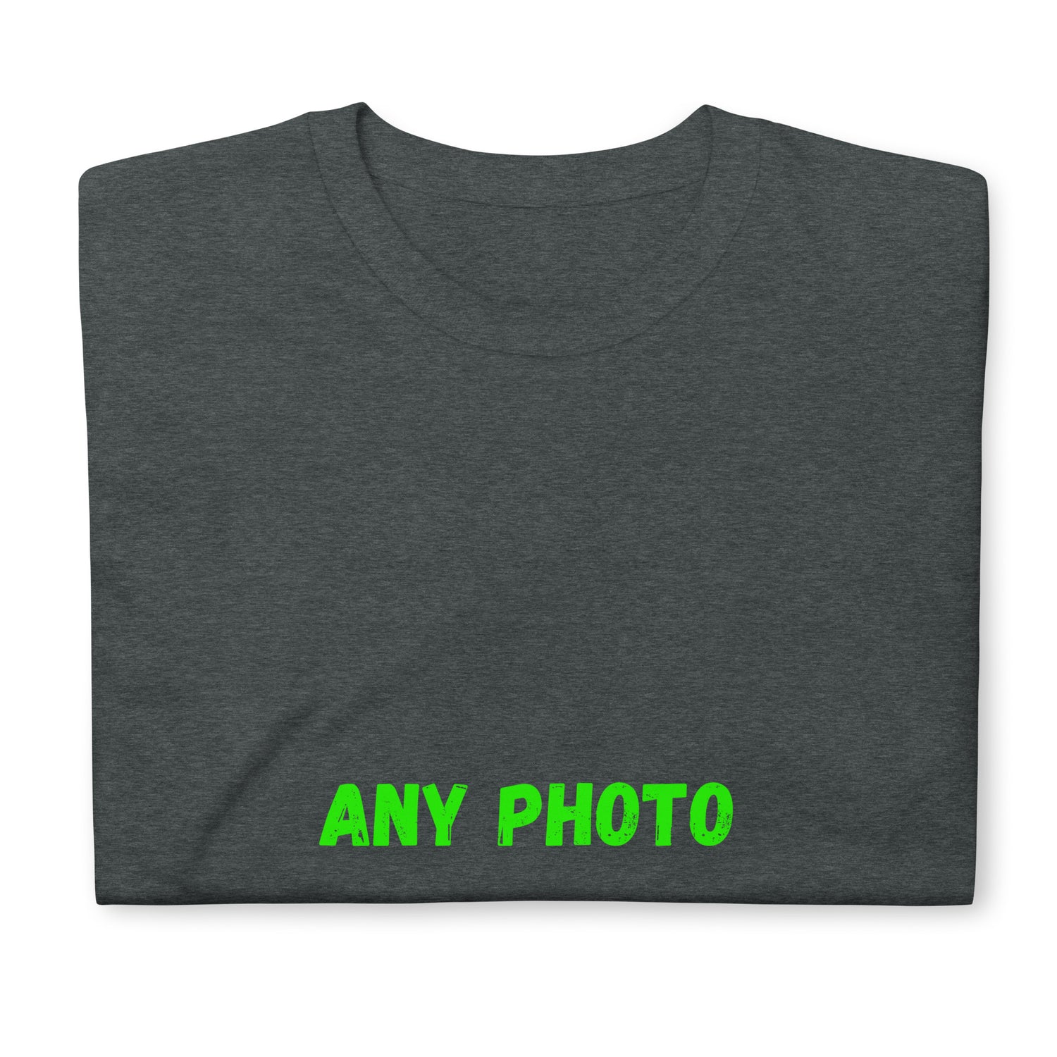 Short-Sleeve T-Shirt Upload your photo